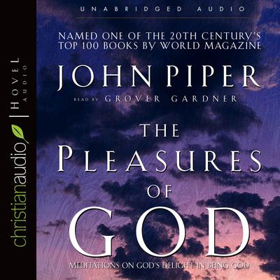 Pleasures of God: Meditations on God's Delight in Being God Audiobook, by John Piper