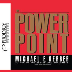 The Power Point Audiobook, by Michael E. Gerber
