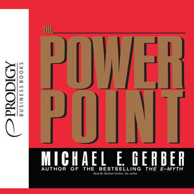 The Power Point Audiobook, by Michael E. Gerber