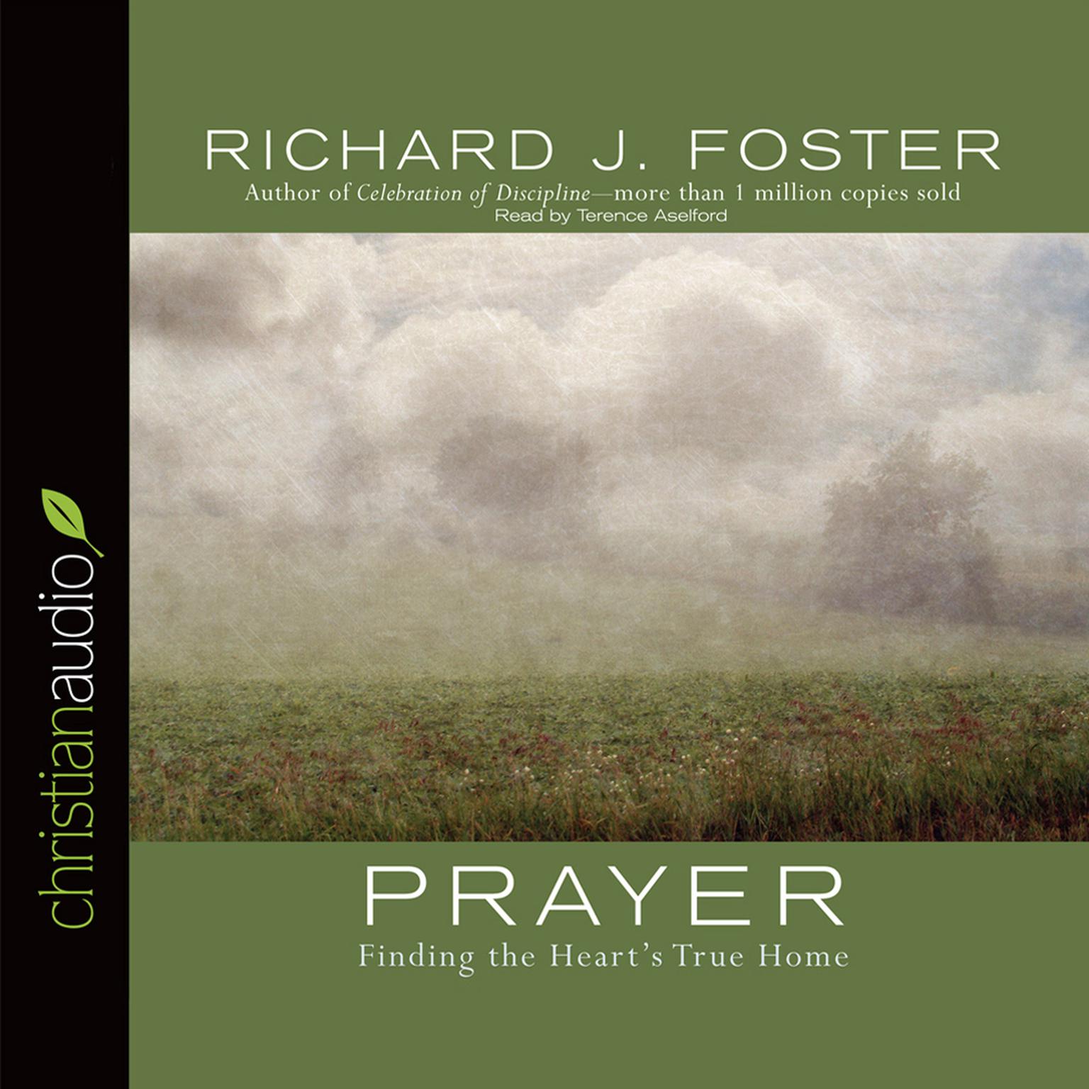 Prayer: Finding the Hearts True Home Audiobook, by Richard J. Foster