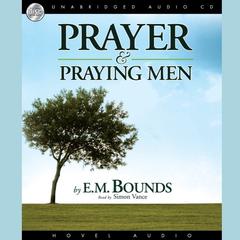 Prayer and Praying Men Audiobook, by E. M. Bounds