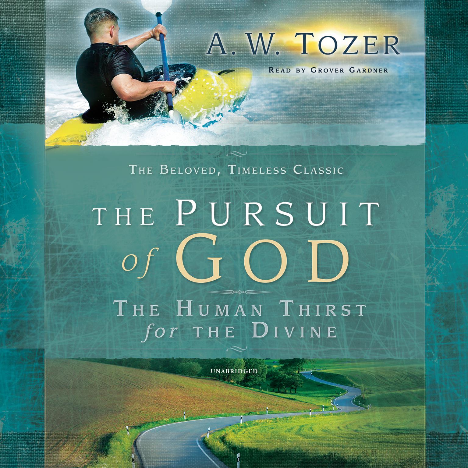 Pursuit of God: The Human Thirst for the Divine Audiobook, by A. W. Tozer