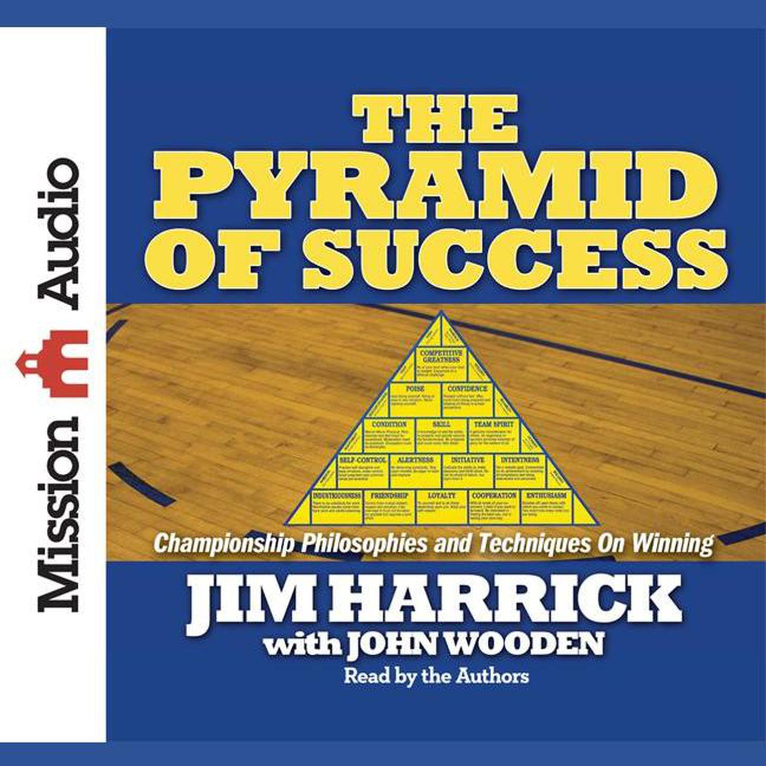 Pyramid of Success: Championship Philosophies and Techniques on Winning Audiobook, by John Wooden