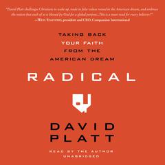 Radical: Taking Back Your Faith From the American Dream Audiobook, by David Platt