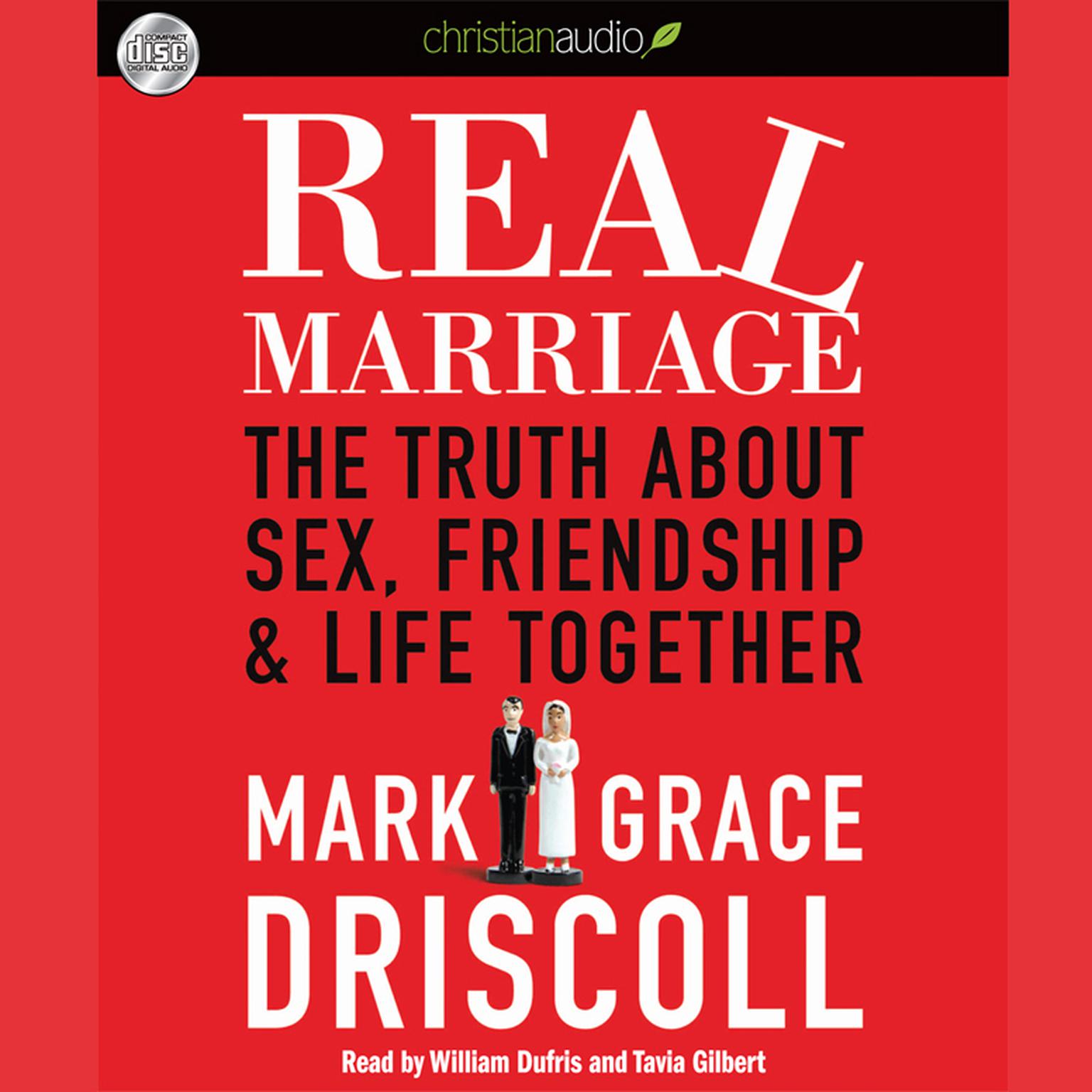 Real Marriage: The Truth About Sex, Friendship, and Life Together Audiobook, by Mark Driscoll