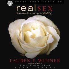Real Sex: The Naked Truth About Chastity Audiobook, by Lauren F. Winner