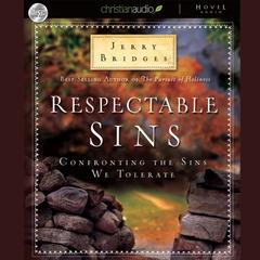 Respectable Sins: Confronting the Sins We Tolerate Audiobook, by Jerry Bridges