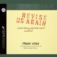 Revise Us Again: Living from a Renewed Christian Script Audiobook, by Frank Viola