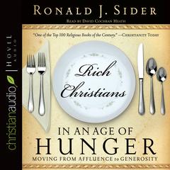 Rich Christians in an Age of Hunger: Moving from Affluence to Generosity Audiobook, by Ronald J. Sider
