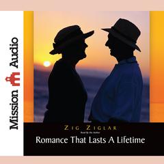 Romance That Lasts a Lifetime Audiobook, by Zig Ziglar