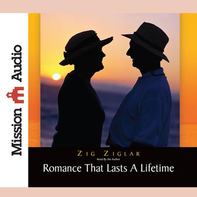 Romance That Lasts a Lifetime Audiobook, by Zig Ziglar