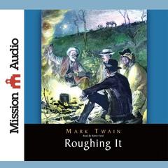 Roughing It Audiobook, by Mark Twain