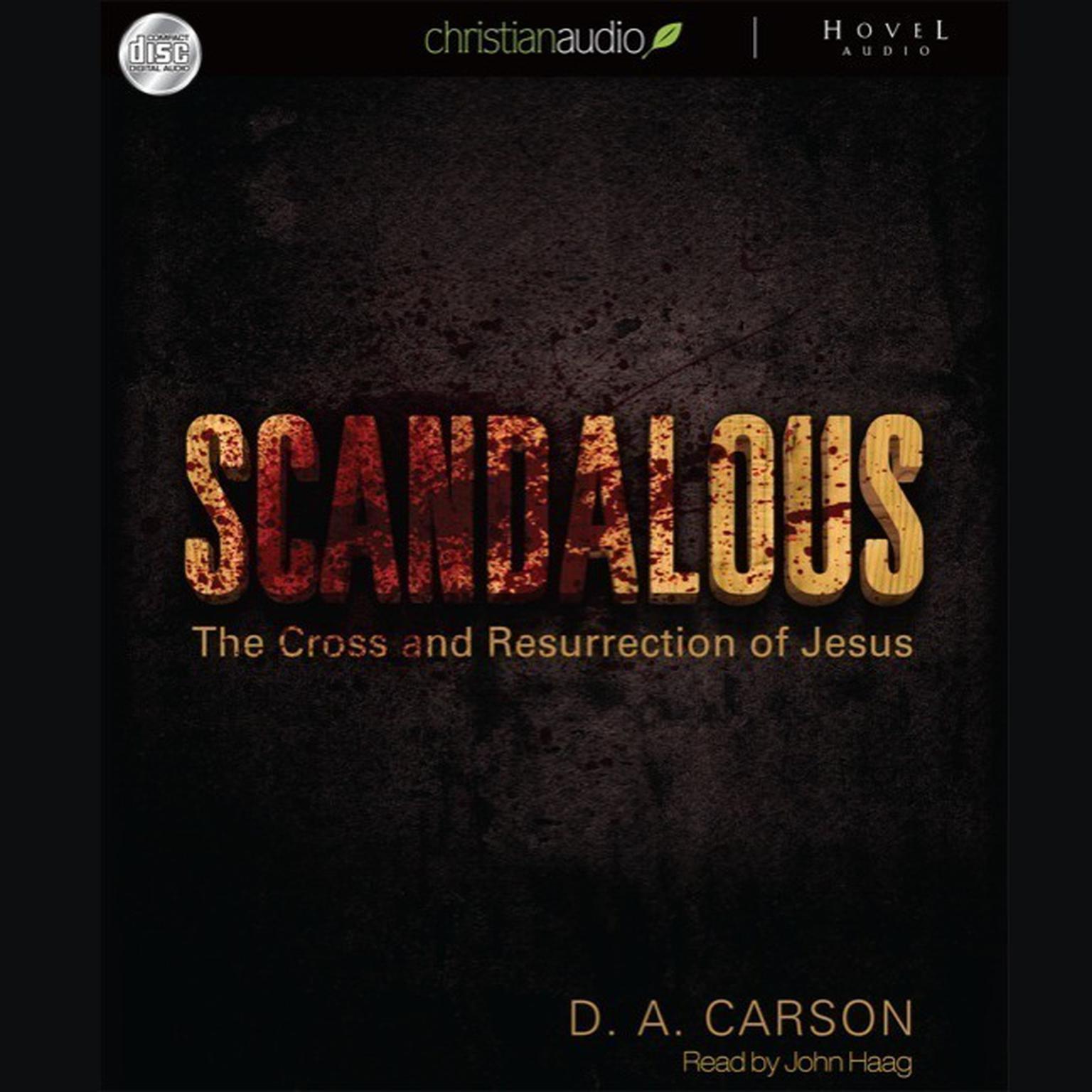 Scandalous: The Cross and The Resurrection of Jesus Audiobook, by D. A. Carson