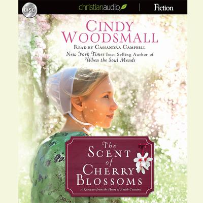 Scent of Cherry Blossoms: A Romance from the Heart of Amish Country Audiobook, by Cindy Woodsmall