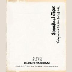 Secondhand Jesus: Trading Rumors of God for a Firsthand Faith Audiobook, by Glenn Packiam