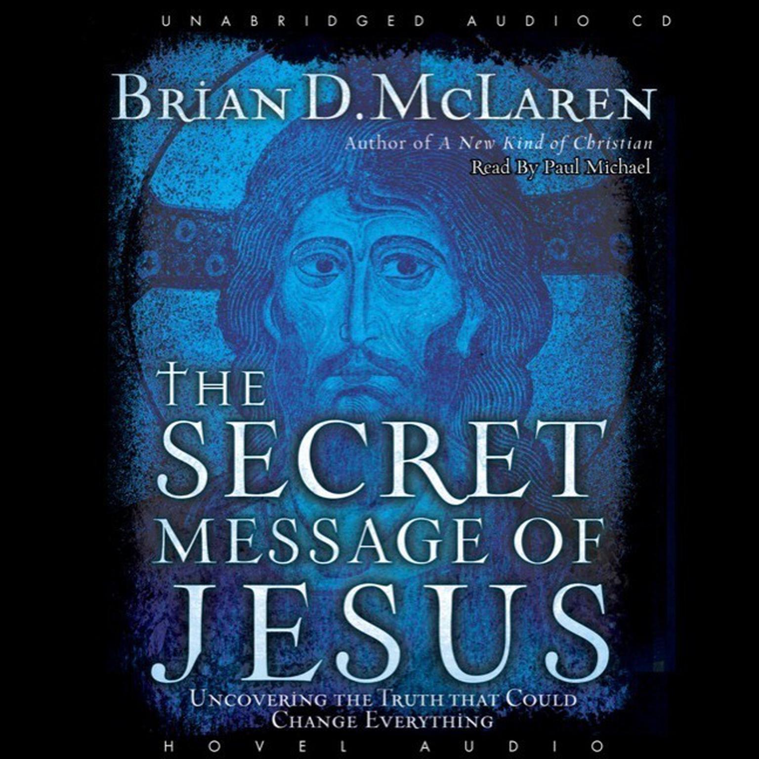 Secret Message of Jesus: Uncovering the Truth that Could Change Everything Audiobook, by Brian D. McLaren