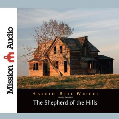 Shepherd of The Hills Audiobook, by Harold Bell Wright