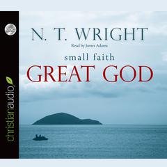 Small Faith, Great God Audiobook, by N. T. Wright
