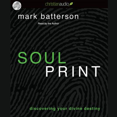 Soulprint: Discovering your Divine Destiny Audiobook, by Mark Batterson