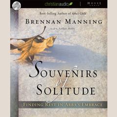 Souvenirs of Solitude: Finding Rest in Abba's Embrace Audiobook, by Brennan Manning