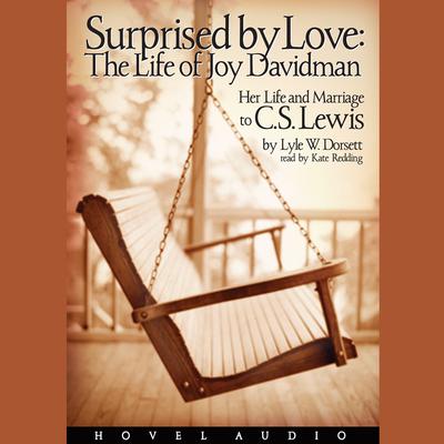 Surprised by Love: Her Life and Marriage to C.S. Lewis Audiobook, by Lyle W. Dorsett