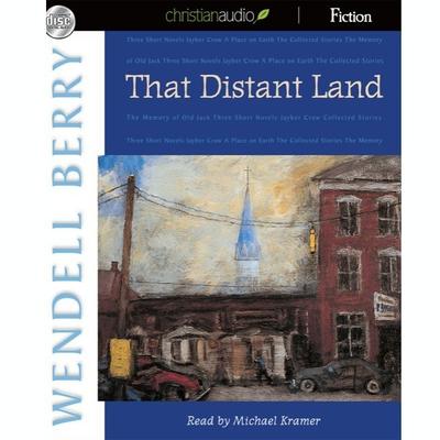 That Distant Land: The Collected Stories Audiobook, by Wendell Berry