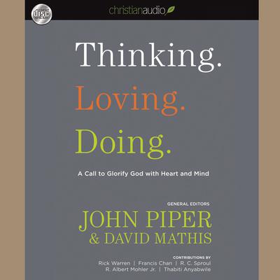 Thinking. Loving. Doing.: A Call to Glorify God with Heart and Mind Audiobook, by Albert Mohler