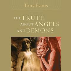 Truth About Angels and Demons Audiobook, by Tony Evans