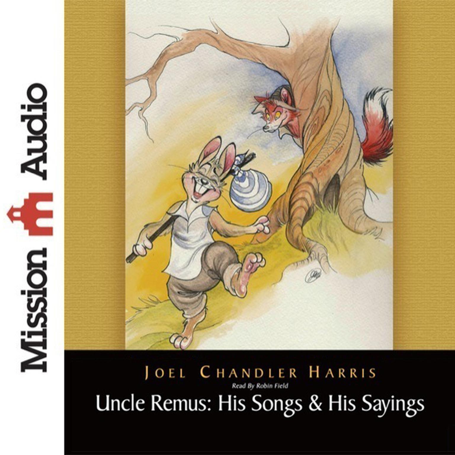Uncle Remus: His Songs & His Sayings: His Songs and His Sayings Audiobook, by Joel Chandler Harris