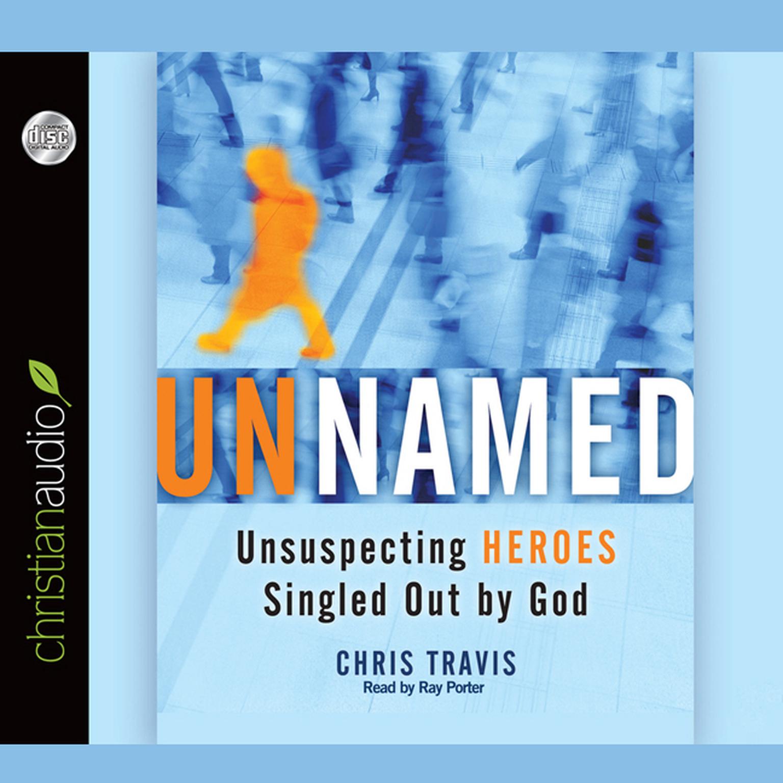 Unnamed: Unsuspecting Heroes Singled Out by God Audiobook, by Chris Travis