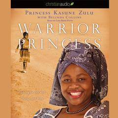 Warrior Princess: Fighting for Life with Courage and Hope Audiobook, by Kasune Zulu