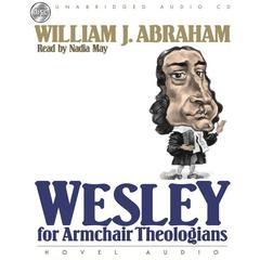 Wesley for Armchair Theologians Audiobook, by William J. Abraham