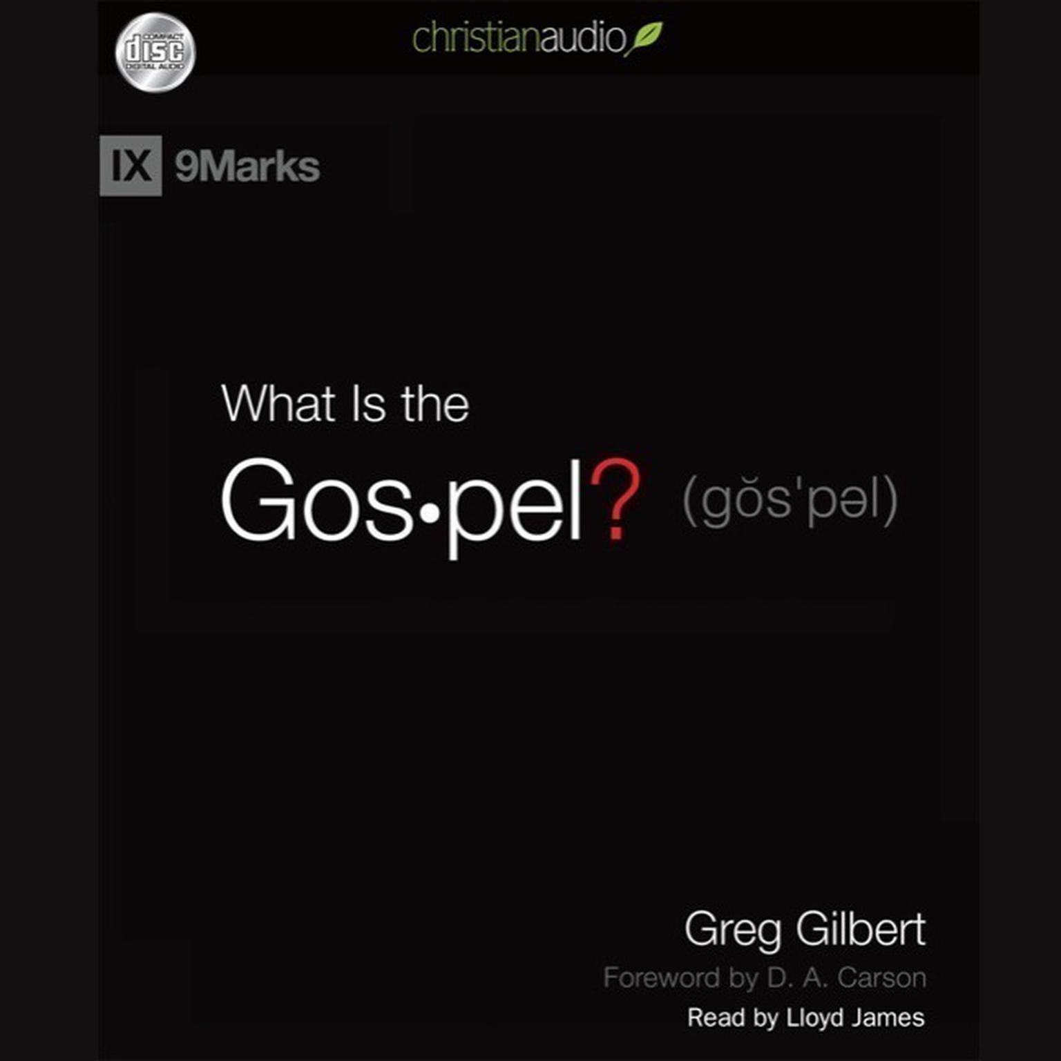 What is the Gospel? Audiobook, by Greg Gilbert