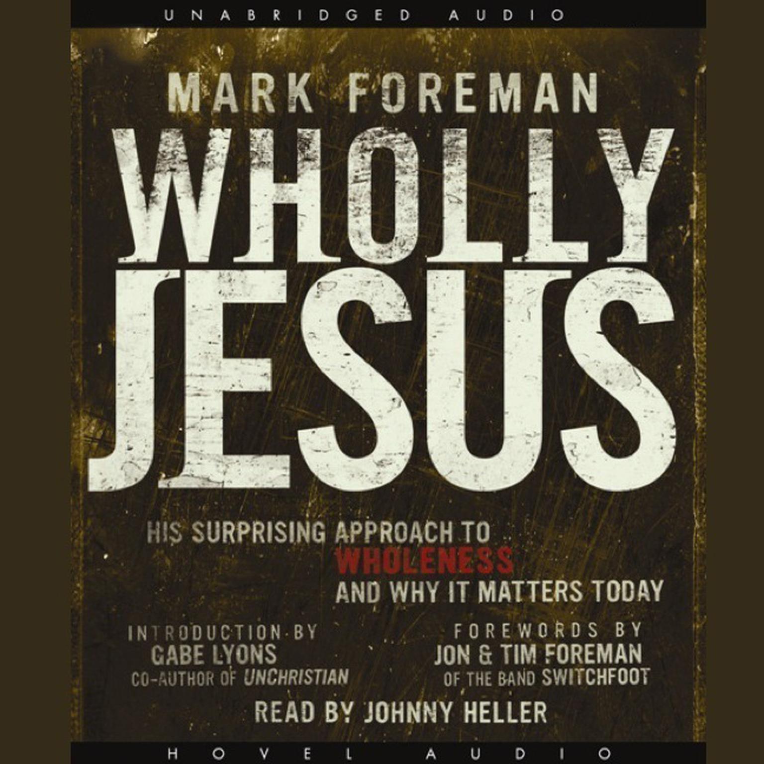 Wholly Jesus: His Surprising Approach to Wholeness and Why It Matters Today Audiobook, by Mark Foreman