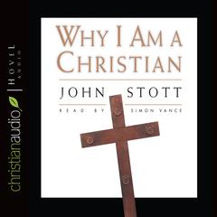 Why I Am A Christian Audiobook, by John Stott