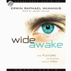 Wide Awake: The Future Is Waiting within You Audiobook, by Erwin Raphael McManus