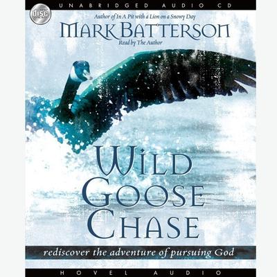 Wild Goose Chase: Rediscover the Adventure of Pursuing God Audiobook, by Mark Batterson