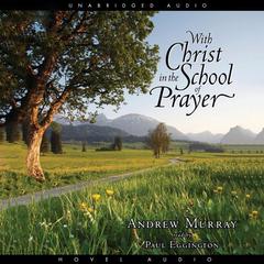 With Christ in the School of Prayer Audiobook, by Andrew Murray