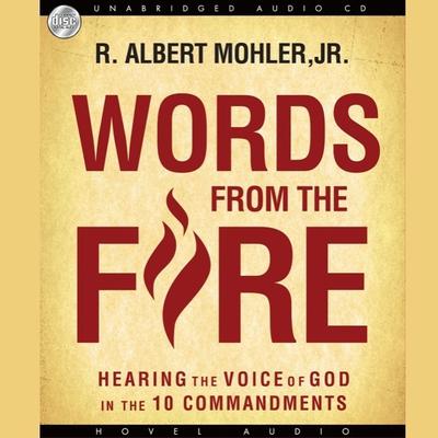 Words from the Fire: Hearing the Voice of God in the 10 Commandments Audiobook, by R. Albert Mohler