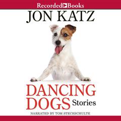 Dancing Dogs: Stories Audiobook, by Jon Katz