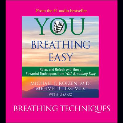 You: Breathing Easy: Breathing Techniques: Breathing Techinques Audiobook, by Michael F. Roizen