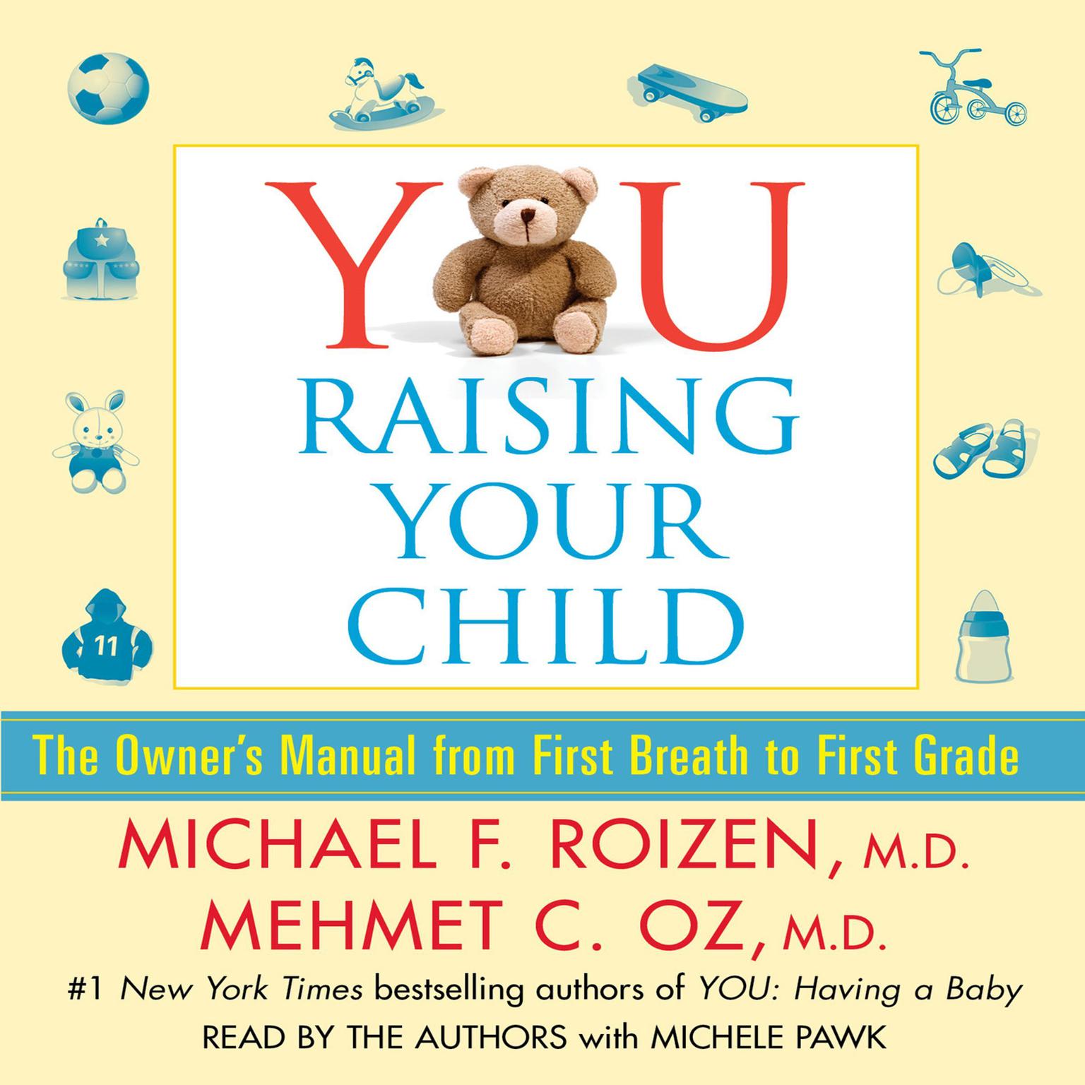 YOU: Raising Your Child (Abridged): The Owners Manual from First Breath to First Grade Audiobook, by Mehmet C. Oz