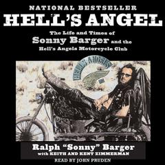 Hells Angel: The Life and Times of Sonny Barger and the Hells Angels Motorcycle Club Audiobook, by Ralph “Sonny” Barger