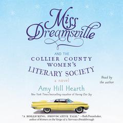 Miss Dreamsville and the Collier County Women’s Literary Society: A Novel Audiobook, by Amy Hill Hearth