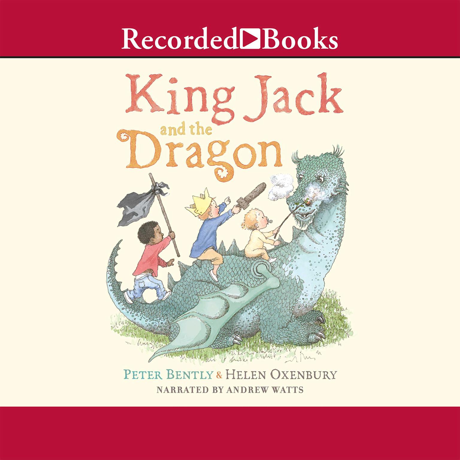 King Jack and the Dragon Audiobook, by Peter Bently