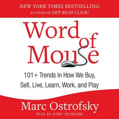 Word of Mouse: 101+ Trends in How We Buy, Sell, Live, Learn, Work, and Play Audiobook, by Marc Ostrofsky