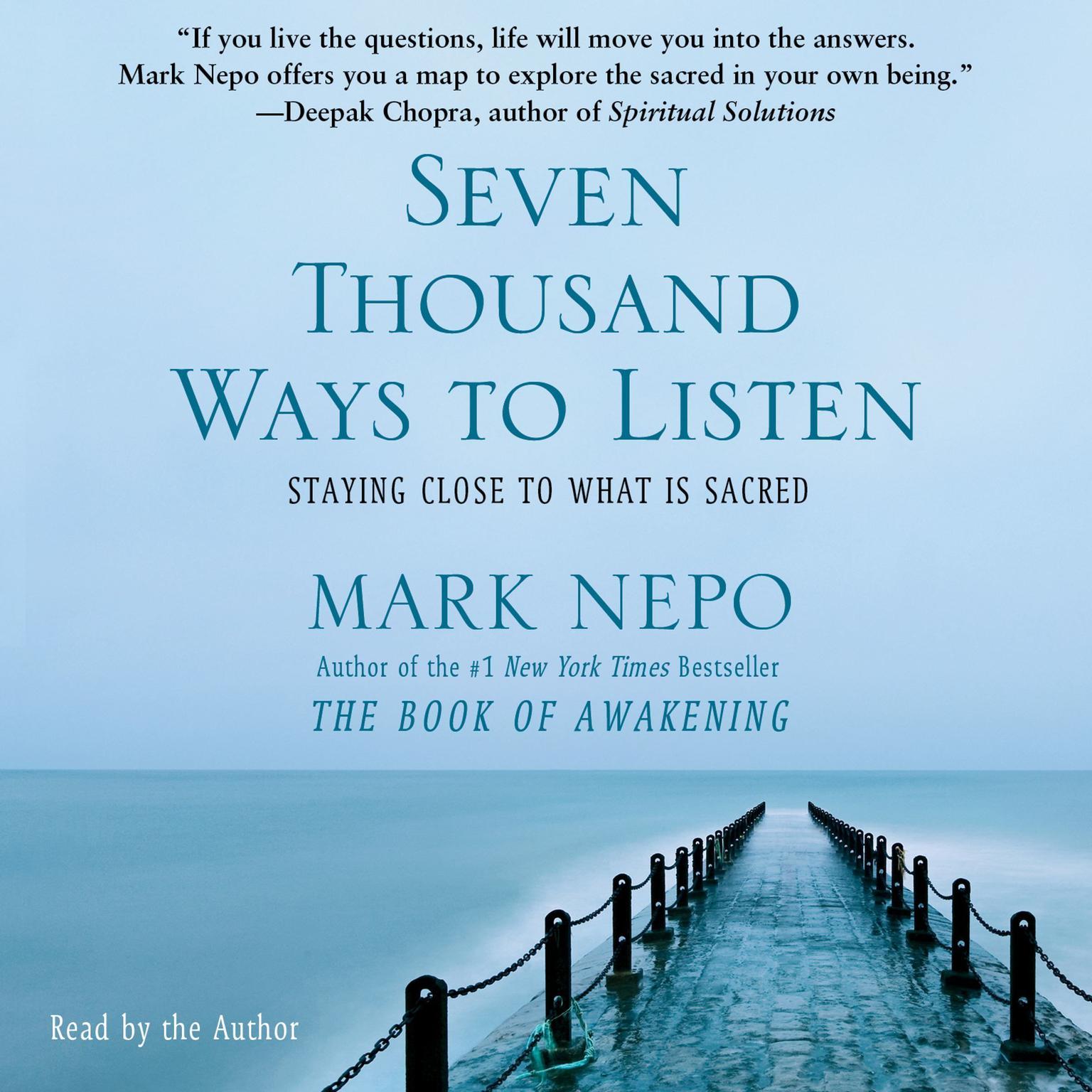 Seven Thousand Ways to Listen: Staying Close to What Is Sacred Audiobook, by Mark Nepo