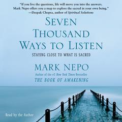 Seven Thousand Ways to Listen: Staying Close to What Is Sacred Audiobook, by 