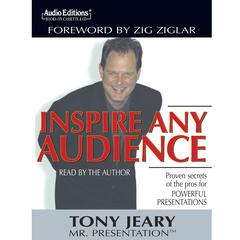 Inspire Any Audience: Proven Secrets of the Pros for Powerful Presentations Audiobook, by Tony Jeary