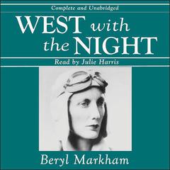 West with the Night Audiobook, by Beryl Markham
